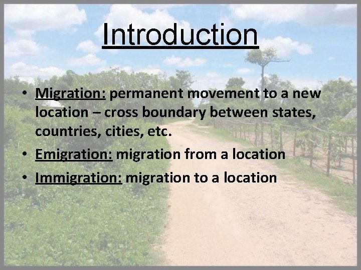 Introduction • Migration: permanent movement to a new location – cross boundary between states,