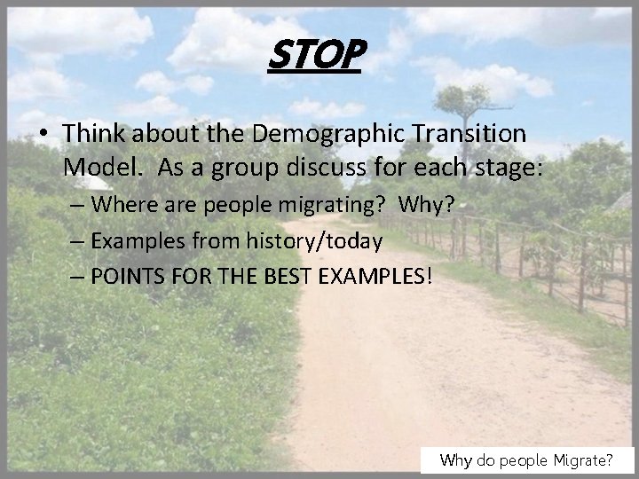 STOP • Think about the Demographic Transition Model. As a group discuss for each