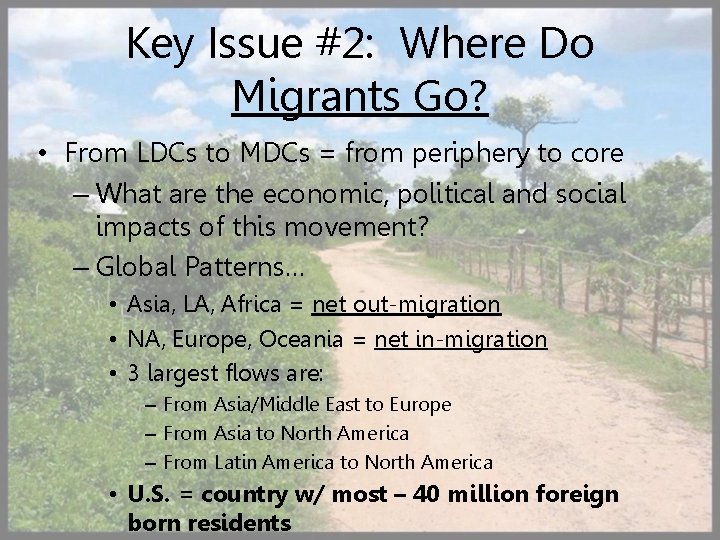 Key Issue #2: Where Do Migrants Go? • From LDCs to MDCs = from