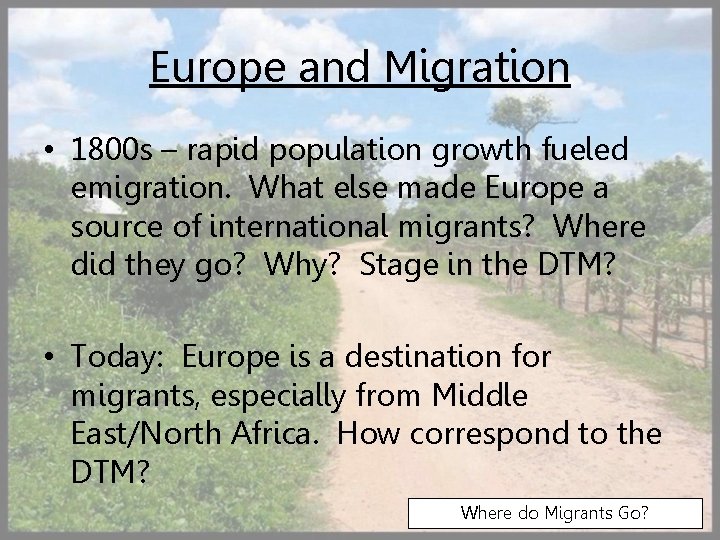 Europe and Migration • 1800 s – rapid population growth fueled emigration. What else