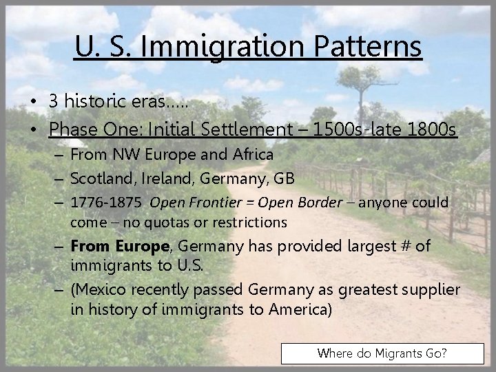 U. S. Immigration Patterns • 3 historic eras…. . • Phase One: Initial Settlement