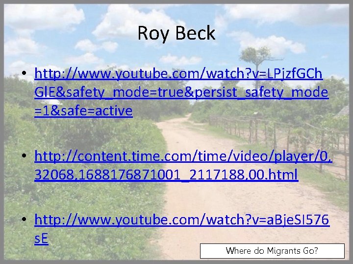 Roy Beck • http: //www. youtube. com/watch? v=LPjzf. GCh Gl. E&safety_mode=true&persist_safety_mode =1&safe=active • http: