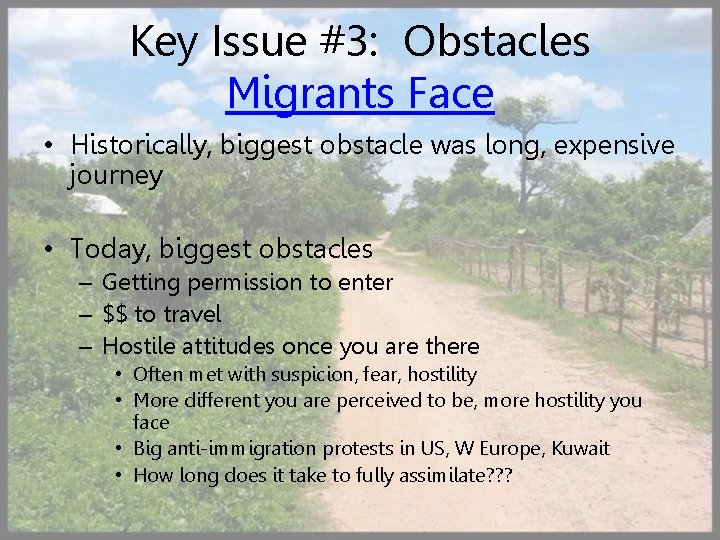 Key Issue #3: Obstacles Migrants Face • Historically, biggest obstacle was long, expensive journey