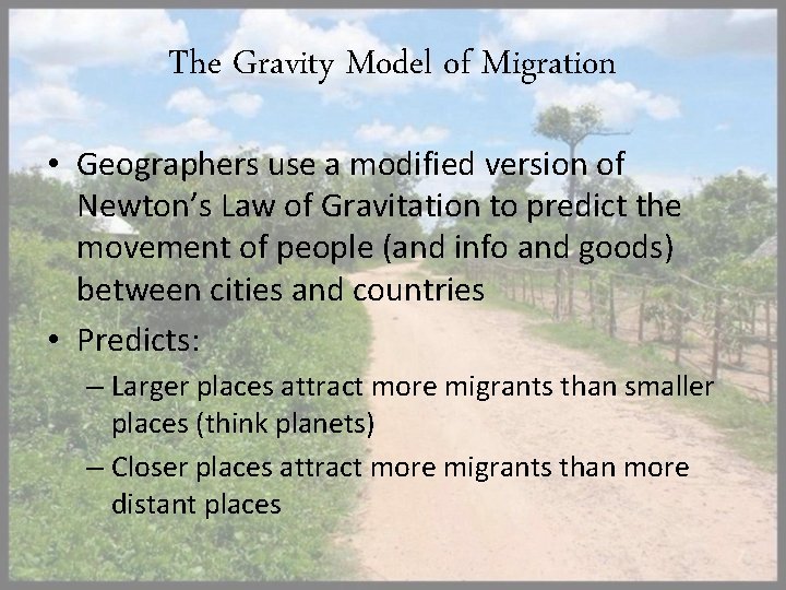 The Gravity Model of Migration • Geographers use a modified version of Newton’s Law