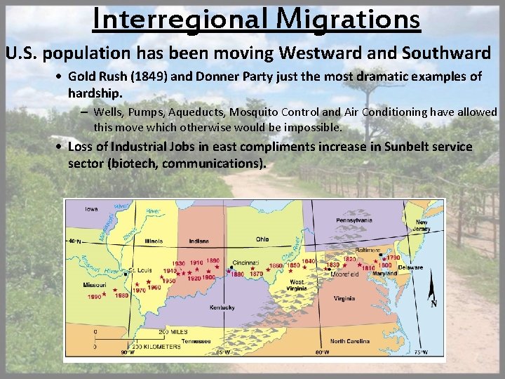 Interregional Migrations U. S. population has been moving Westward and Southward · Gold Rush