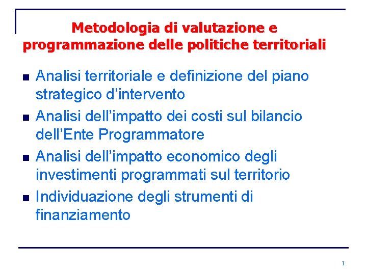 Metodologia di valutazione e programmazione delle politiche territoriali n n Analisi territoriale e definizione