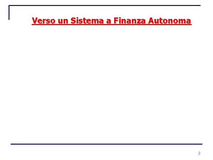 Verso un Sistema a Finanza Autonoma 2 