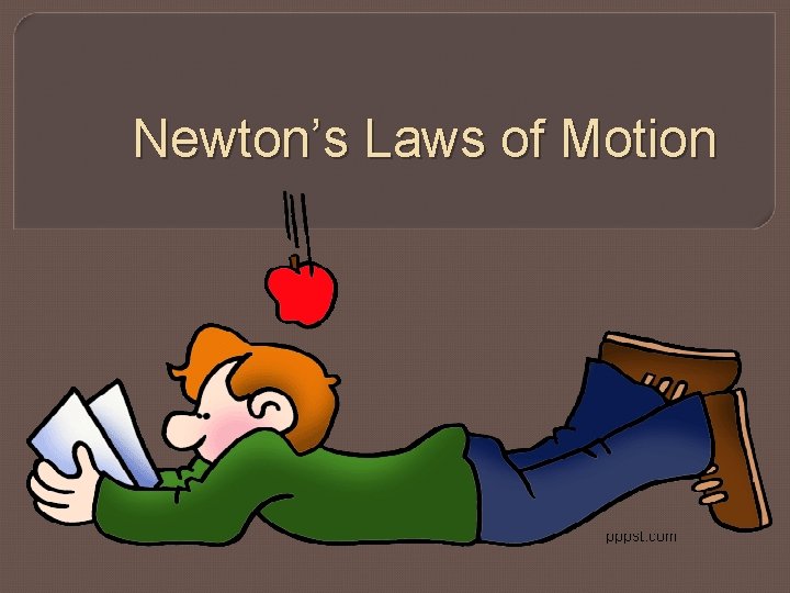 Newton’s Laws of Motion 