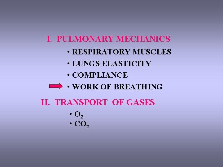 I. PULMONARY MECHANICS • RESPIRATORY MUSCLES • LUNGS ELASTICITY • COMPLIANCE • WORK OF