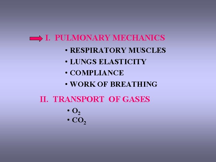 I. PULMONARY MECHANICS • RESPIRATORY MUSCLES • LUNGS ELASTICITY • COMPLIANCE • WORK OF