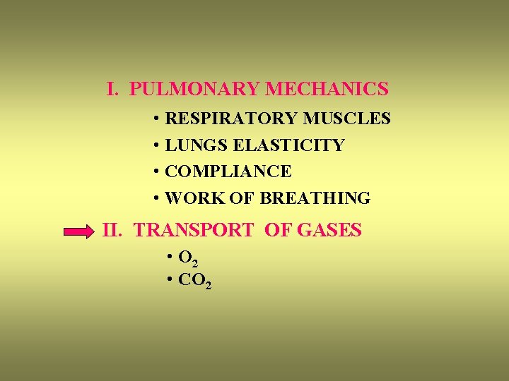 I. PULMONARY MECHANICS • RESPIRATORY MUSCLES • LUNGS ELASTICITY • COMPLIANCE • WORK OF