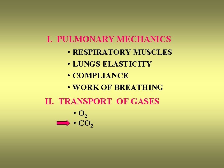 I. PULMONARY MECHANICS • RESPIRATORY MUSCLES • LUNGS ELASTICITY • COMPLIANCE • WORK OF