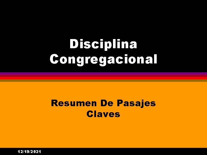 Disciplina Congregacional Resumen De Pasajes Claves 12/19/2021 