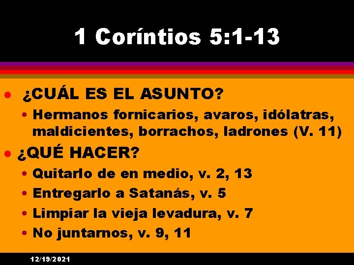 1 Coríntios 5: 1 -13 l ¿CUÁL ES EL ASUNTO? • Hermanos fornicarios, avaros,