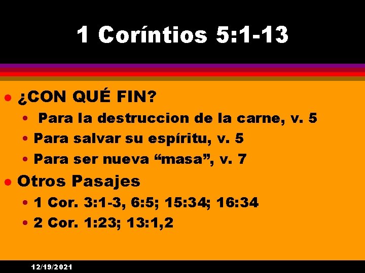 1 Coríntios 5: 1 -13 l ¿CON QUÉ FIN? • Para la destruccion de