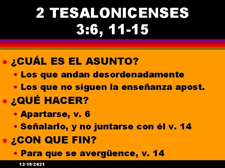 2 TESALONICENSES 3: 6, 11 -15 l ¿CUÁL ES EL ASUNTO? • Los que