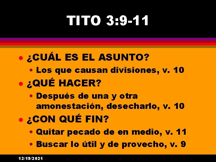 TITO 3: 9 -11 l ¿CUÁL ES EL ASUNTO? • Los que causan divisiones,