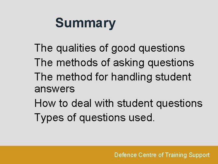 Summary The qualities of good questions The methods of asking questions The method for