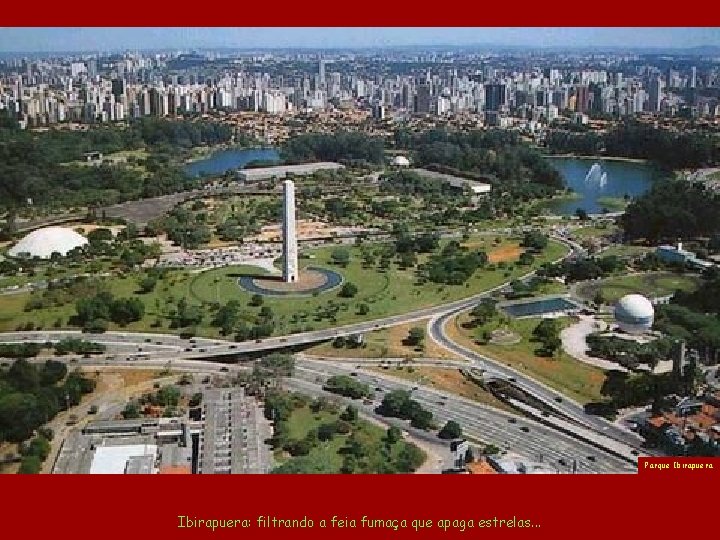 Parque Ibirapuera: filtrando a feia fumaça que apaga estrelas. . . 