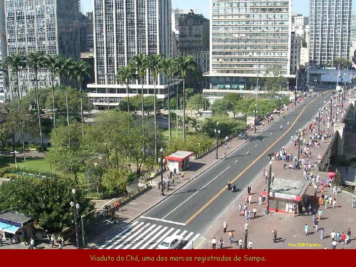 Foto EZE Paulista Viaduto do Chá, uma das marcas registradas de Sampa. 