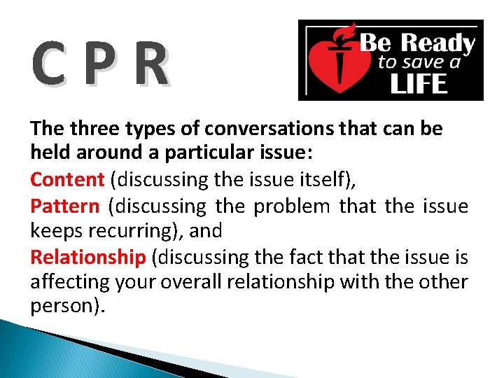 CPR The three types of conversations that can be held around a particular issue: