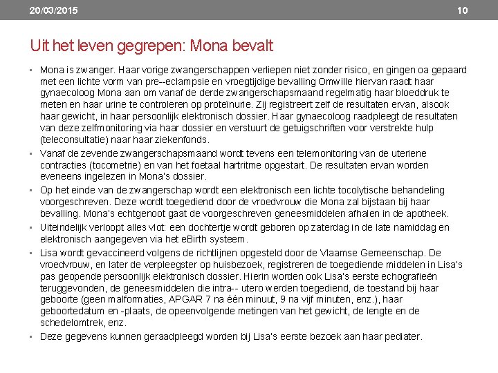 20/03/2015 10 Uit het leven gegrepen: Mona bevalt • Mona is zwanger. Haar vorige