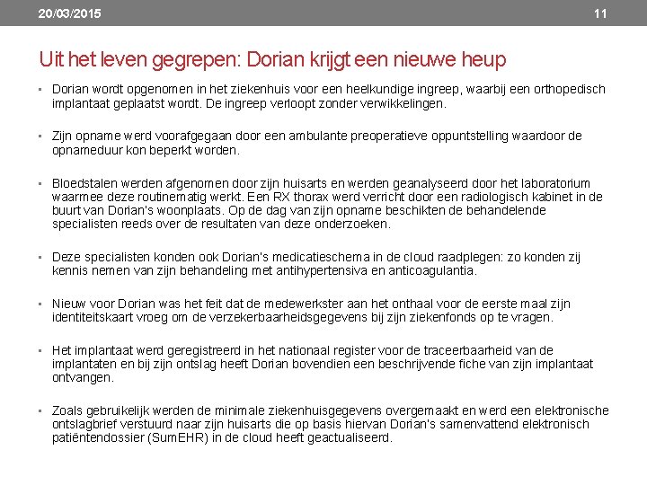 20/03/2015 11 Uit het leven gegrepen: Dorian krijgt een nieuwe heup • Dorian wordt