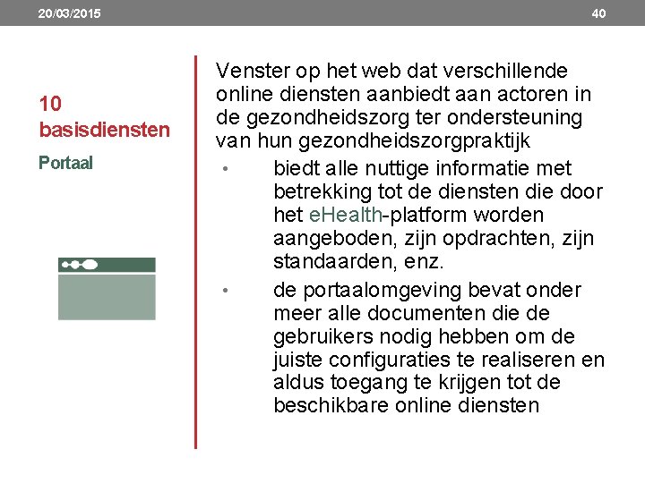 20/03/2015 10 basisdiensten Portaal 40 Venster op het web dat verschillende online diensten aanbiedt