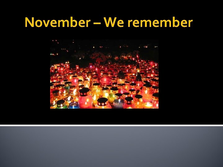 November – We remember 