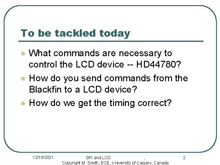 To be tackled today l l l What commands are necessary to control the