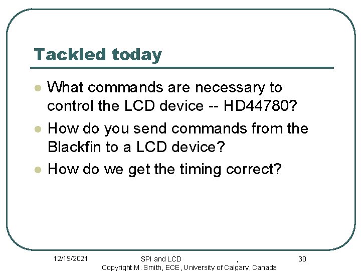 Tackled today l l l What commands are necessary to control the LCD device