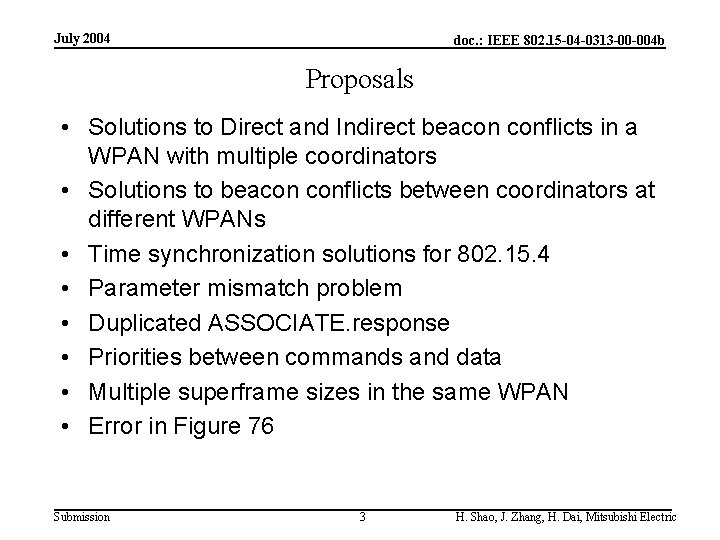 July 2004 doc. : IEEE 802. 15 -04 -0313 -00 -004 b Proposals •