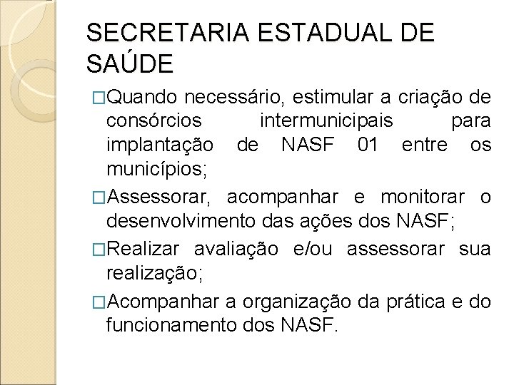 SECRETARIA ESTADUAL DE SAÚDE �Quando necessário, estimular a criação de consórcios intermunicipais para implantação