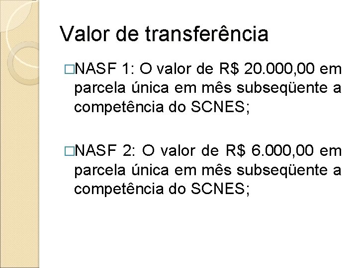 Valor de transferência �NASF 1: O valor de R$ 20. 000, 00 em parcela