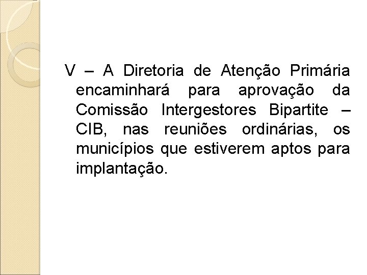 V – A Diretoria de Atenção Primária encaminhará para aprovação da Comissão Intergestores Bipartite