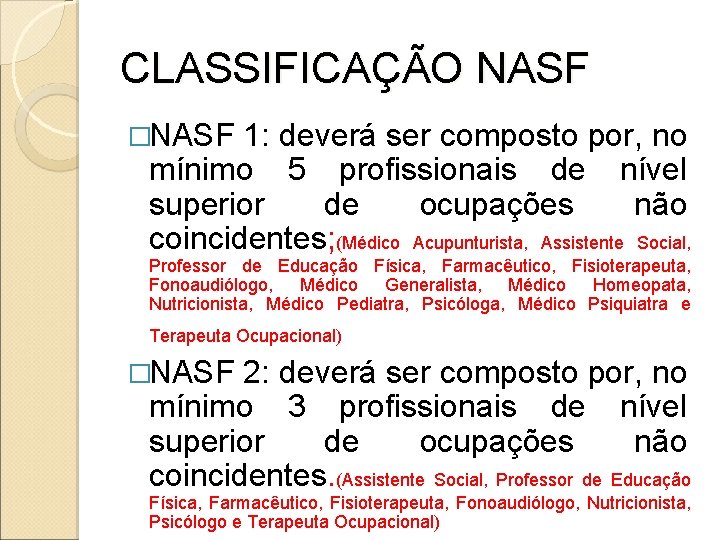 CLASSIFICAÇÃO NASF �NASF 1: deverá ser composto por, no mínimo 5 profissionais de nível