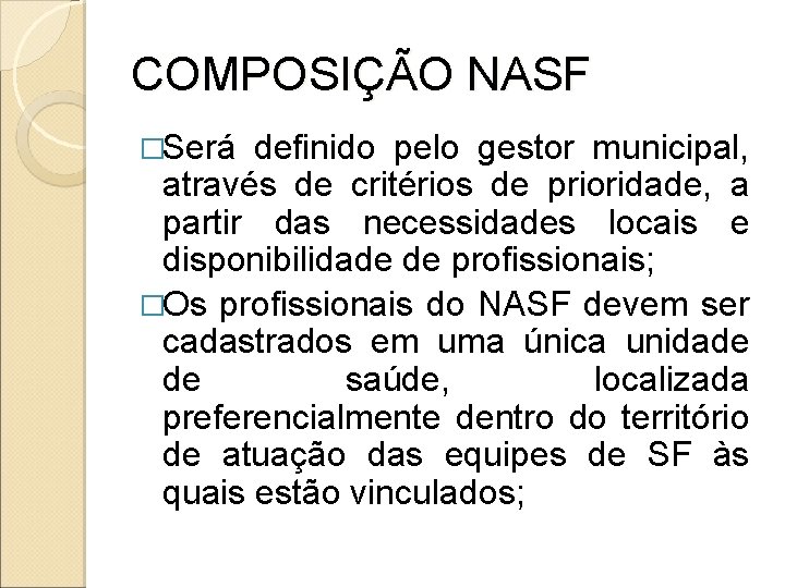 COMPOSIÇÃO NASF �Será definido pelo gestor municipal, através de critérios de prioridade, a partir