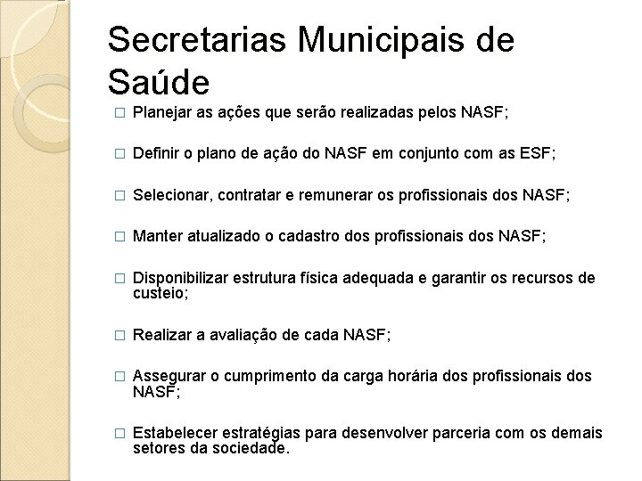 Secretarias Municipais de Saúde � Planejar as ações que serão realizadas pelos NASF; �