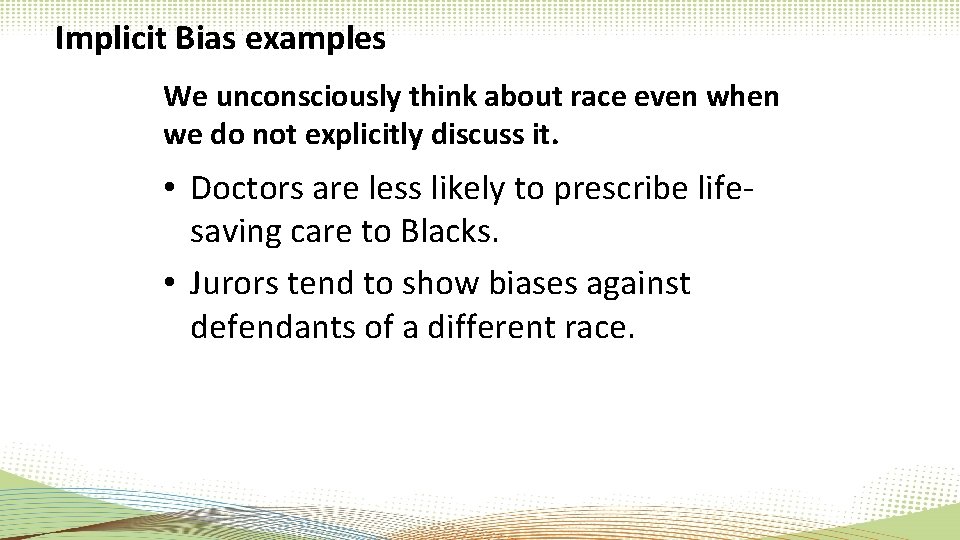Implicit Bias examples We unconsciously think about race even when we do not explicitly Implicit Bias examples We unconsciously think about race even when we do not explicitly