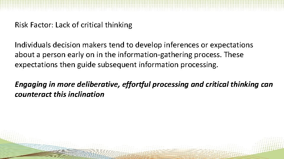 Risk Factor: Lack of critical thinking Individuals decision makers tend to develop inferences or Risk Factor: Lack of critical thinking Individuals decision makers tend to develop inferences or
