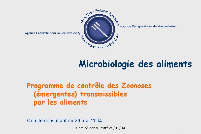 Microbiologie des aliments Programme de contrôle des Zoonoses (émergentes) transmissibles par les aliments Comité