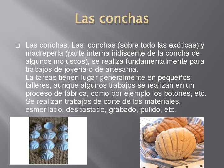 Las conchas � Las conchas: Las conchas (sobre todo las exóticas) y madreperla (parte