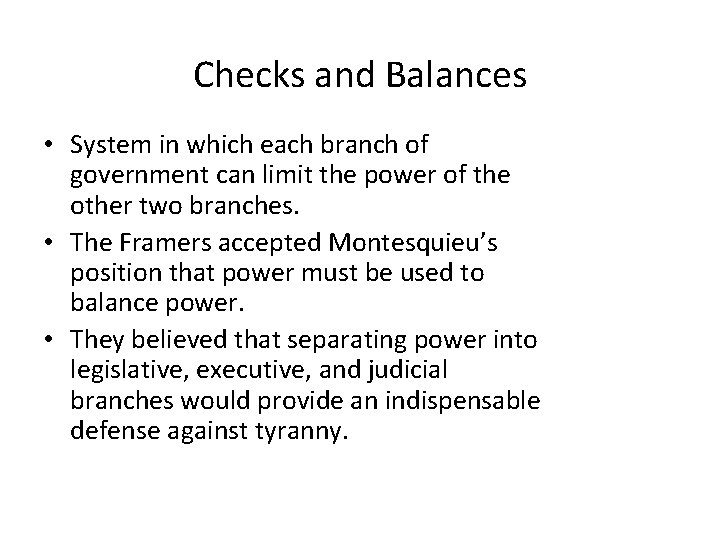 Checks and Balances • System in which each branch of government can limit the