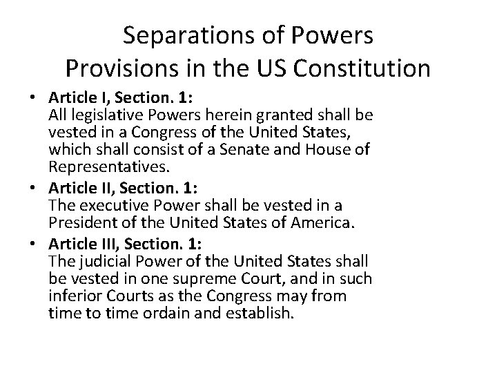 Separations of Powers Provisions in the US Constitution • Article I, Section. 1: All