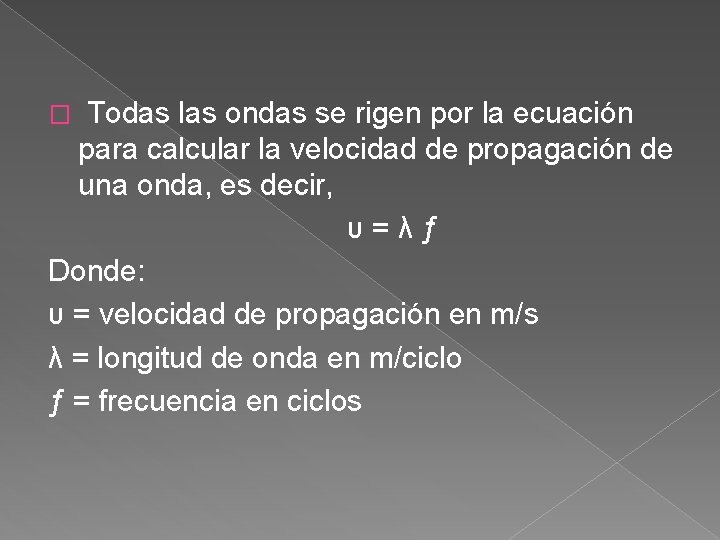 Todas las ondas se rigen por la ecuación para calcular la velocidad de propagación