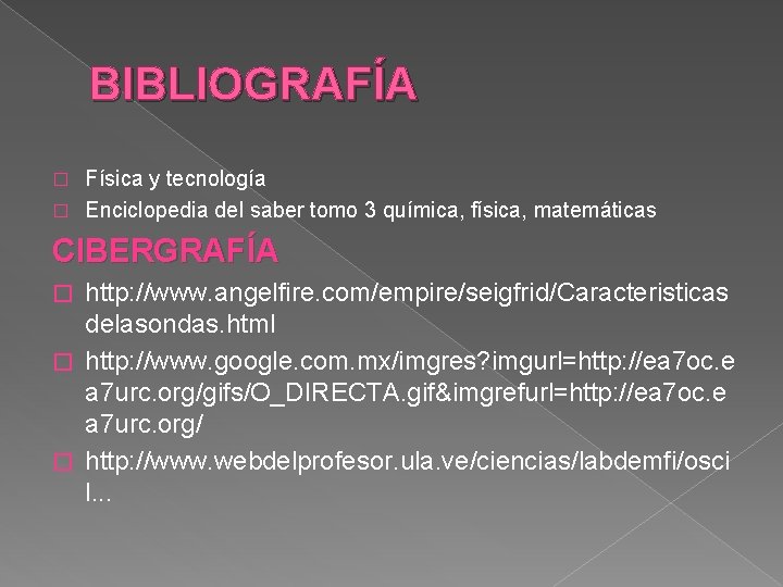 BIBLIOGRAFÍA Física y tecnología � Enciclopedia del saber tomo 3 química, física, matemáticas �
