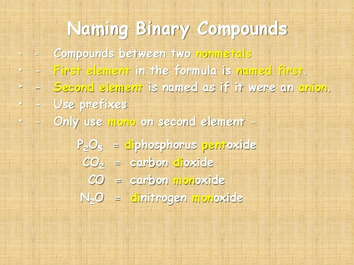 Naming Binary Compounds • - • • - Compounds between two nonmetals First element