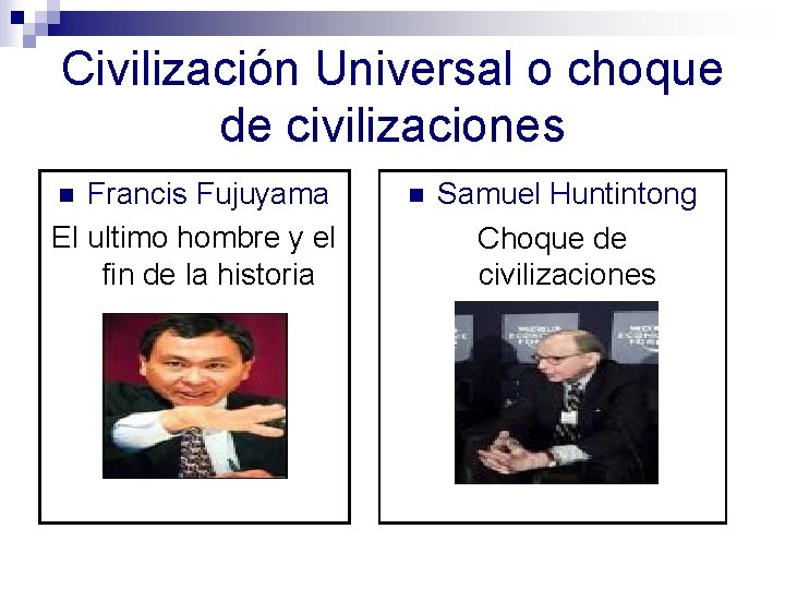 Civilización Universal o choque de civilizaciones Francis Fujuyama El ultimo hombre y el fin