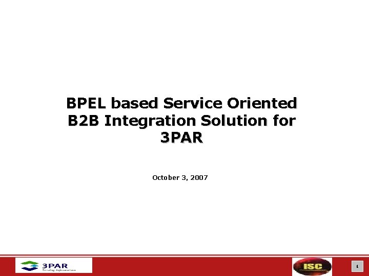 BPEL based Service Oriented B 2 B Integration Solution for 3 PAR October 3,