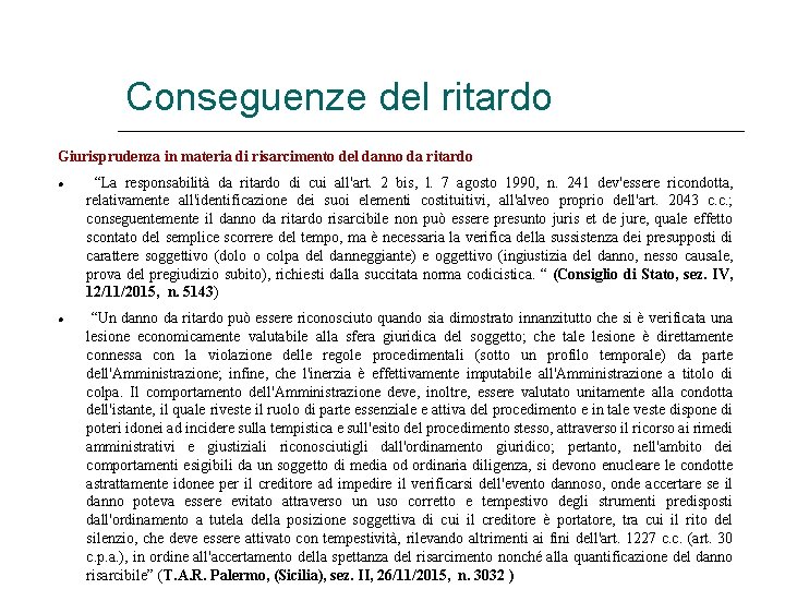 Conseguenze del ritardo Giurisprudenza in materia di risarcimento del danno da ritardo “La responsabilità